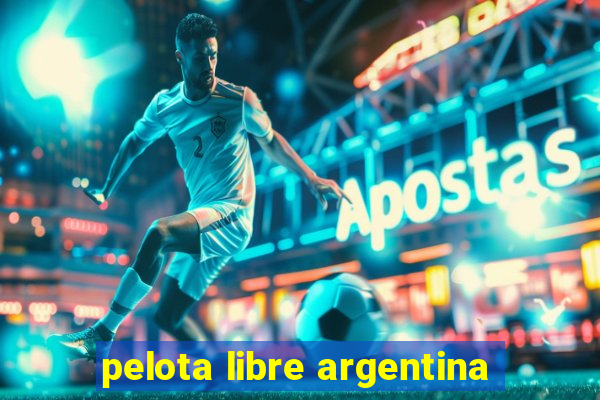 pelota libre argentina